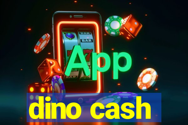 dino cash